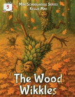 Wood Wikkles : The Mini Schoolhouse Series Book 5 196496993X Book Cover