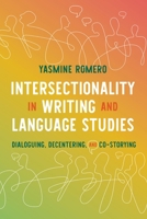 Intersectionality in Writing and Language Studies: Dialoguing, Decentering, and Co-storying (Composition, Literacy, and Culture) 0822968274 Book Cover