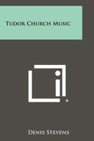 Tudor Church Music 1258324555 Book Cover