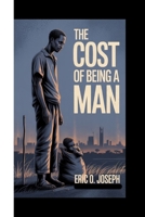 THE COST OF BEING A MAN B0F92J4HFT Book Cover