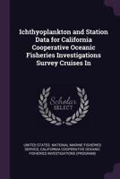 Ichthyoplankton and Station Data for California Cooperative Oceanic Fisheries Investigations Survey Cruises in 1341893480 Book Cover