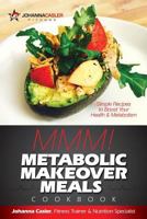 Metabolic Makeover Meals M-M-M!: Simple Recipes to Boost Your Health & Metabolism 151978077X Book Cover