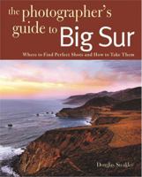 Photographing Big Sur: Where to Find Perfect Shots and How to Take Them 0881509280 Book Cover