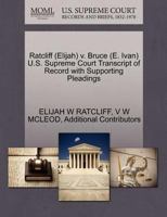 Ratcliff (Elijah) v. Bruce (E. Ivan) U.S. Supreme Court Transcript of Record with Supporting Pleadings 1270583956 Book Cover