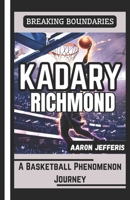 KADARY RICHMOND: BREAKING BOUNDARIES: A Basketball Phenomenon Journey B0F2NBLG7X Book Cover