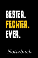 Bester Fechter Ever Notizbuch: | Notizbuch mit 110 linierten Seiten | Format 6x9 DIN A5 | Soft cover matt | (German Edition) 1692958488 Book Cover