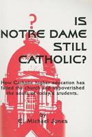 Is Notre Dame Still Catholic? 0929891015 Book Cover