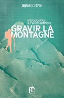 Gravir la montagne: Introduction à l'auto-édition (French Edition) 2959281500 Book Cover
