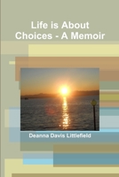 Life Is about Choices - A Memoir 1304899748 Book Cover