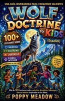 Wolf Doctrine for Kids (Espanol): Más de 100 lecciones sobre valentía, disciplina, liderazgo y fuerza interior inspiradas en los lobos. (Spanish Edition) 1105380114 Book Cover