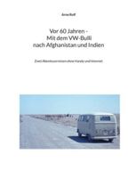 Vor 60 Jahren - Mit dem VW-Bulli nach Afghanistan und Indien: Zwei Abenteuerreisen ohne Handy und Internet 3695131179 Book Cover