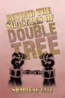 Beyond the Shackles of Double Tree 1493177133 Book Cover