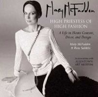 Mary McFadden: High Priestess of High Fashion--A Life in Haute Couture, Decor and Design 1593730241 Book Cover
