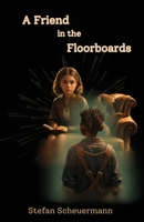 A Friend in the Floorboards 1638681910 Book Cover