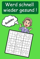 Werd schnell wieder gesund ! - Sudoku: Rätselbuch zum Zeitvertreib | Genesungsgeschenk für Jung und Alt | Kleines Gute Besserung Geschenk zur Aufmunterung B08XGSTKQH Book Cover