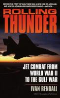 Rolling Thunder: Jet Combat from World War II to the Gulf War 0684857804 Book Cover