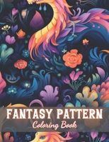 Fantasy Pattern Coloring Book for Adult: New and Exciting Designs Coloring Pages B0CQV11M3W Book Cover