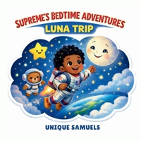 SUPREME’S BEDTIME ADVENTURES: LUNA TRIP B0GVLGRRTG Book Cover