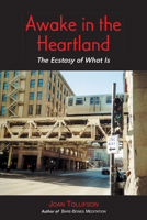 Awake in the Heartland: The Ecstasy of What Is 0955176247 Book Cover