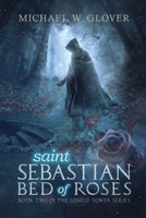 Saint Sebastian: Bed of Roses 099815881X Book Cover