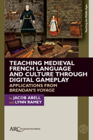 Teaching Medieval French Language and Culture Through Digital Gameplay: Applications from Brendan's Voyage (Teaching the Middle Ages) 1802703209 Book Cover