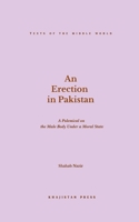 Erection in Pakistan : A Polemical on the Male Body under a Moral State 1970281200 Book Cover