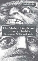 The Modern Gothic and Literary Doubles: Stevenson, Wilde and Wells 1349509728 Book Cover