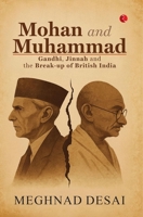 Mohan and Muhammad: Gandhi, Jinnah and the Break-up of British India 9370032134 Book Cover