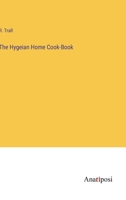 The Hygeian Home Cook-Book 3382502763 Book Cover