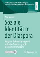 Soziale Identität in der Diaspora: Religion, Diskriminierung und kollektive Verletzung in der afghanischen Diaspora (Veröffentlichungen der Sektion ... Gesellschaft für Soziologie) (German Edition) 3658514876 Book Cover