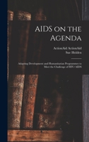 AIDS on the Agenda: Adapting Development and Humanitarian Programmes to Meet the Challenge of HIV/AIDS 1018534490 Book Cover