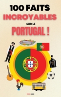 100 Faits Incroyables sur le Portugal (French Edition) 3190680906 Book Cover