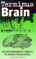 Terminus Brain. The Environmental Threats To Human Intelligence. 0304338575 Book Cover