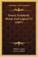 Essays, Scriptural, Moral, And Logical V2 1167024974 Book Cover