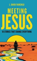 Meeting Jesus : 10 Stories that Change Everything 1632968401 Book Cover
