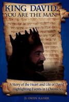King David: You Are the Man!: A Story of the Heart and Life of David Highlighting Events in I Chronicles 1457504715 Book Cover