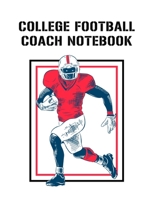 College Football Coach Notebook: Undated 12-Month Calendar, Team Roster, Player Statistics For Football Players And Coaches With Play Design Field Blank Pages 1699696039 Book Cover