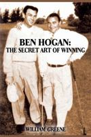 Ben Hogan: The Secret Art of Winning 0988709708 Book Cover