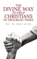 The Divine Way To Help Christians In Troubled Times B0D19QWJVF Book Cover