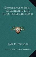 Grundlagen Einer Geschichte Der Rom. Possessio (1884) 1161192050 Book Cover