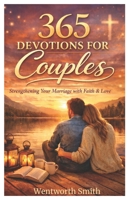 LOVE EVERY DAY: A 365-Day Devotional for Couples to Strengthen Faith, Deepen Intimacy, and Build a Lasting Relationship. (2026) B0GF7H58T4 Book Cover