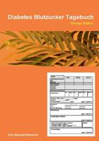 Diabetes Blutzucker Tagebuch: Orange Edition 3748117930 Book Cover
