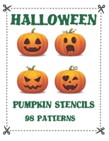 Halloween Pumpkin Stencils 98 Patterns: Spooky, Scary, Simple & Silly Halloween Carving Stencils Kit for Kids, Teens & Adults Halloween Home Decoration Activity Book B08LFMTX1H Book Cover