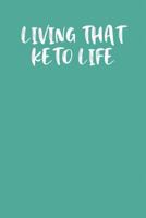 LIVING THAT KETO LIFE: Keto Diet Planner 1799268888 Book Cover