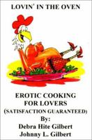 Lovin' in the Oven: Erotic Cooking for Lovers 0595144705 Book Cover
