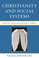 Christianity and Social Systems: Historical Constructions and Ethical Challenges 0742546438 Book Cover
