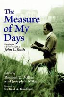 The Measure of My Days: Engaging the Life and Thought of John L. Ruth 1931038252 Book Cover