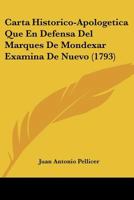 Carta Historico-Apologetica Que En Defensa Del Marques De Mondexar Examina De Nuevo (1793) 1104629887 Book Cover