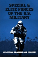 Special & Elite Forces Of The U.S. Military: Selection, Training And Mission: U S Army In Ww2 Green Books B09328MGZ7 Book Cover