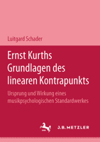Ernst Kurths Grundlagen Des Linearen Kontrapunkts: Ursprung Und Wirkung Eines Musikpsychologischen Standardwerkes 3476452603 Book Cover